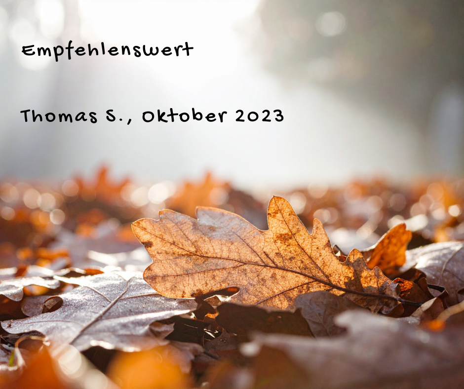 Kundenstimme von Thomas S., Oktober 2023: Empfehlenswert